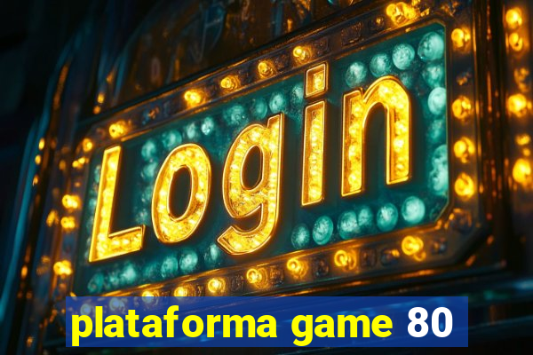 plataforma game 80