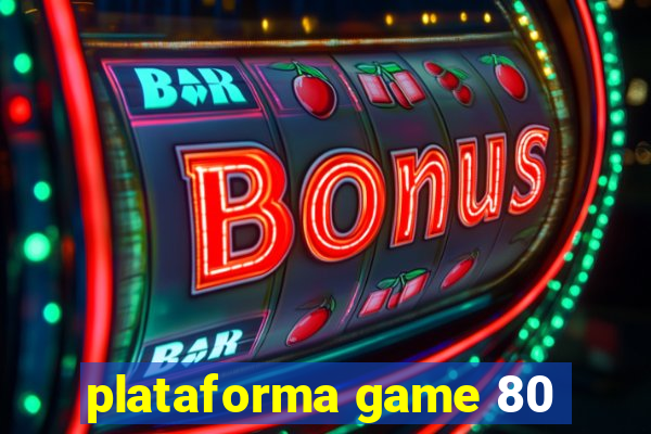 plataforma game 80