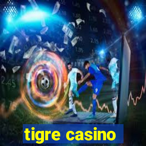 tigre casino