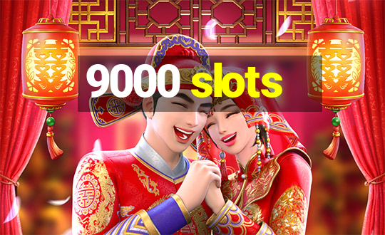 9000 slots