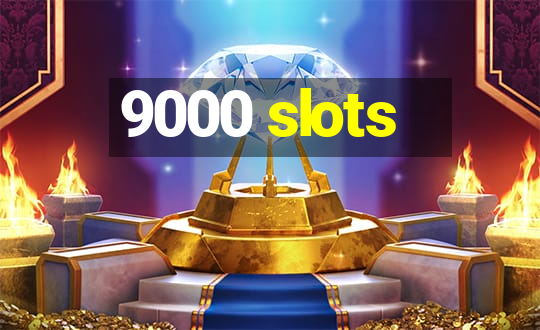 9000 slots