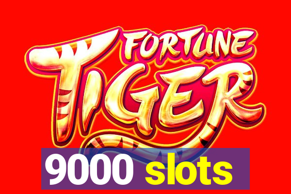 9000 slots