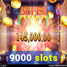 9000 slots