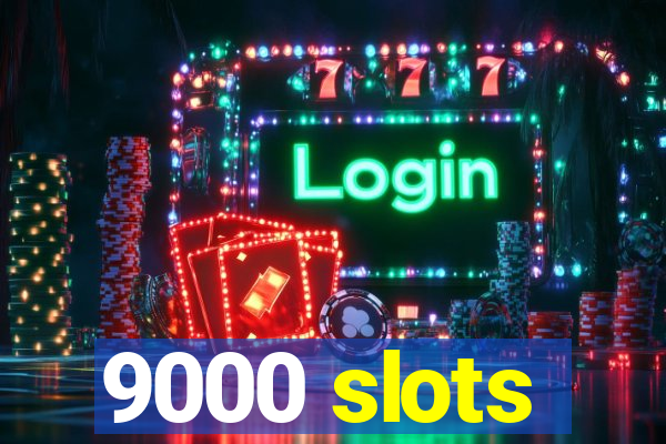 9000 slots