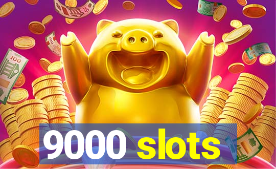 9000 slots