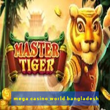 mega casino world bangladesh