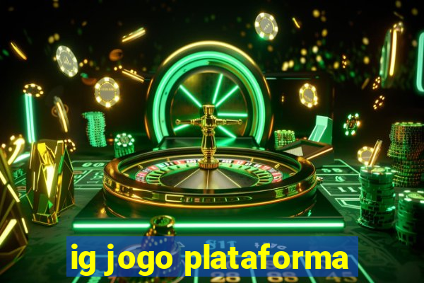 ig jogo plataforma