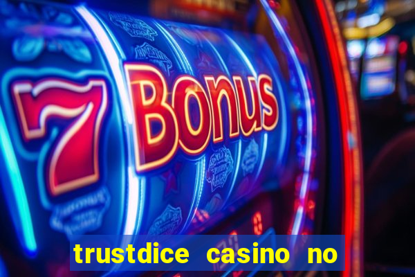 trustdice casino no deposit bonus