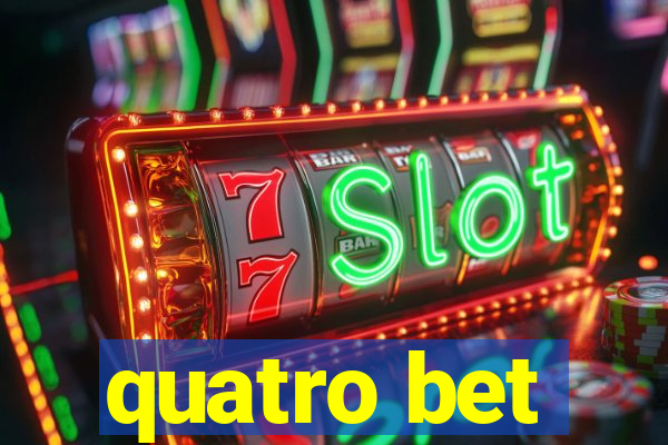 quatro bet