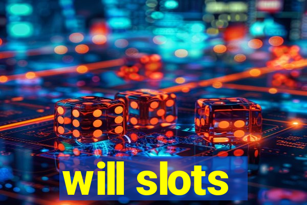 will slots