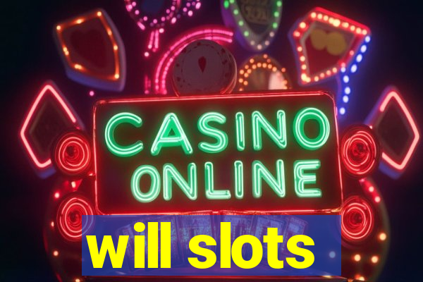 will slots