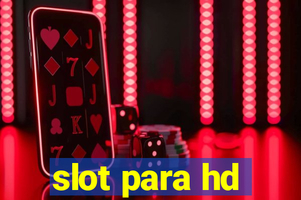 slot para hd