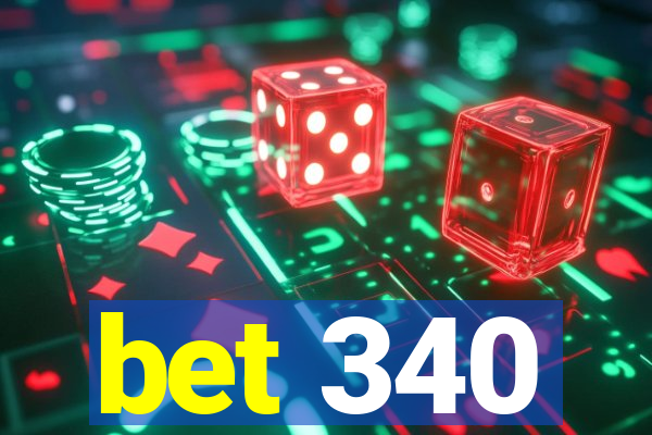 bet 340