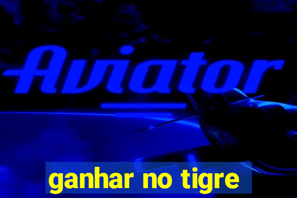 ganhar no tigre