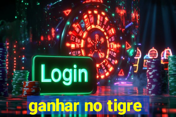 ganhar no tigre