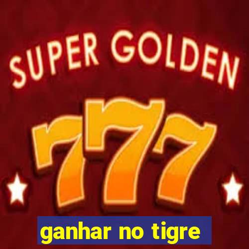 ganhar no tigre