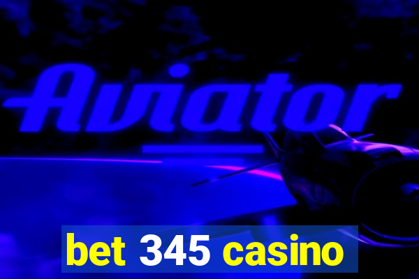 bet 345 casino