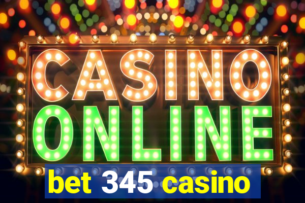 bet 345 casino