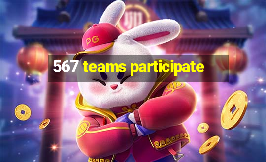 567 teams participate