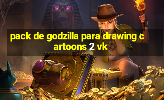 pack de godzilla para drawing cartoons 2 vk