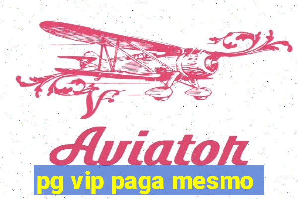 pg vip paga mesmo