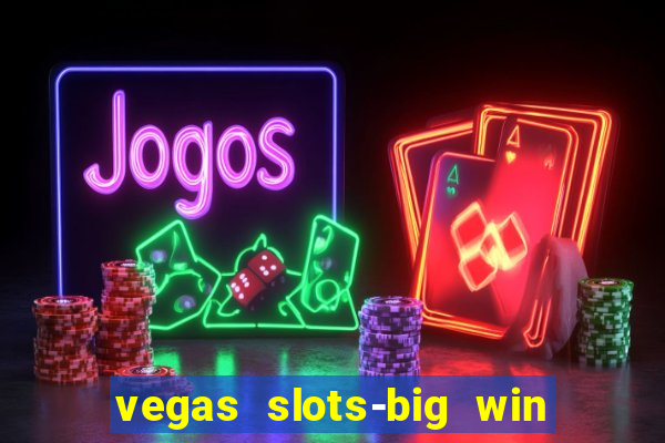 vegas slots-big win casino game