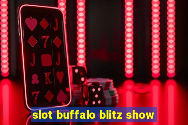 slot buffalo blitz show