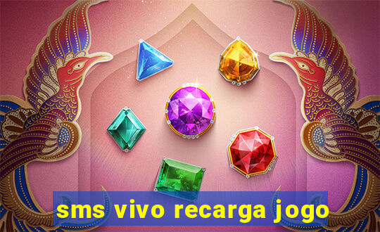 sms vivo recarga jogo