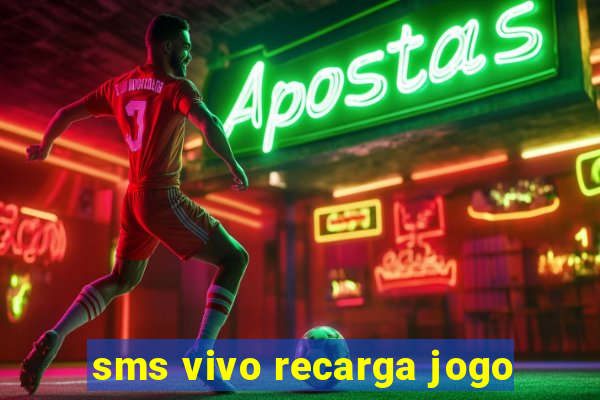 sms vivo recarga jogo