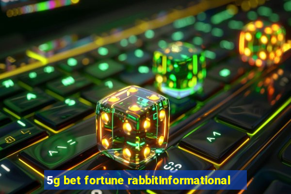 5g bet fortune rabbitInformational