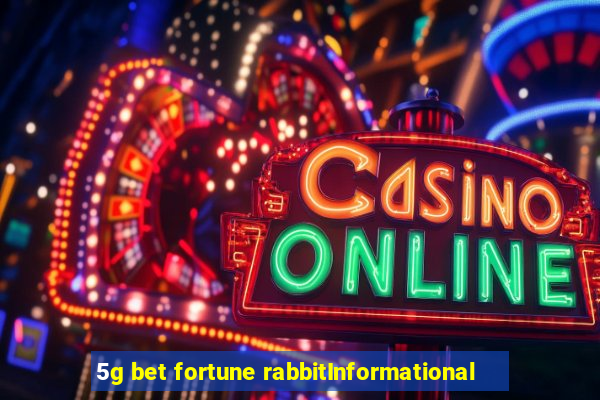 5g bet fortune rabbitInformational