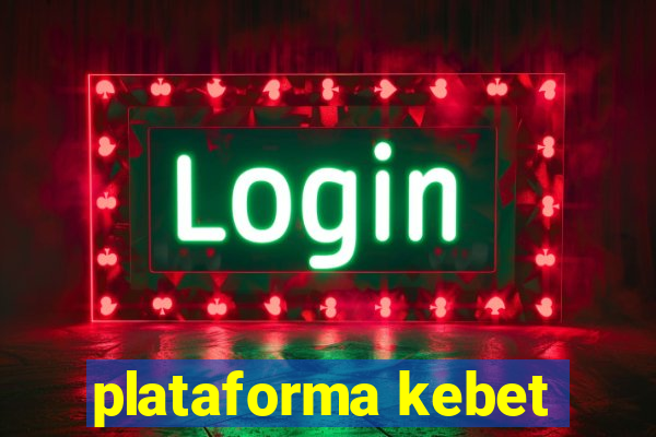 plataforma kebet