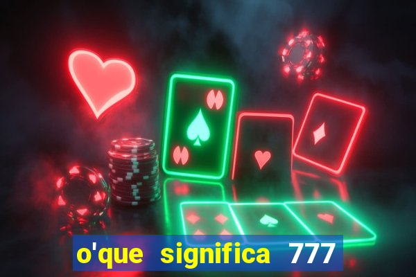 o'que significa 777 no crime