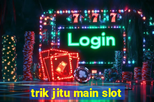 trik jitu main slot