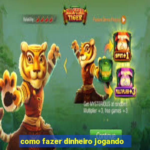 como fazer dinheiro jogando