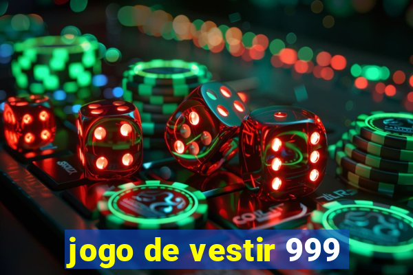 jogo de vestir 999