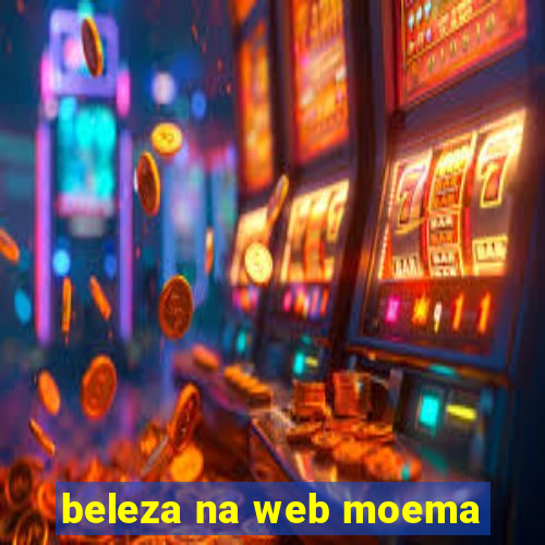 beleza na web moema