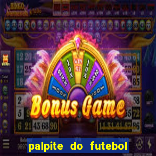 palpite do futebol de hoje