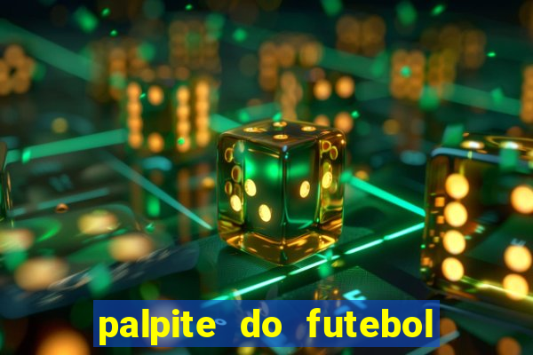 palpite do futebol de hoje