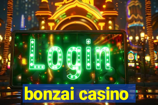 bonzai casino