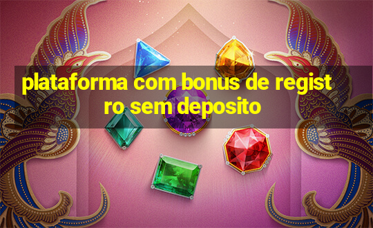 plataforma com bonus de registro sem deposito