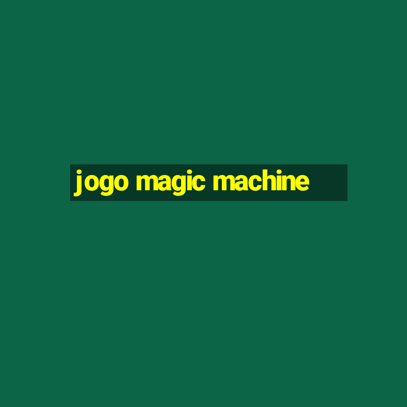 jogo magic machine