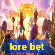 lore bet