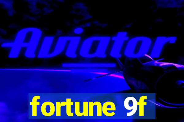 fortune 9f