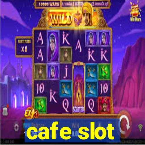 cafe slot