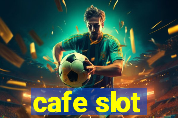 cafe slot