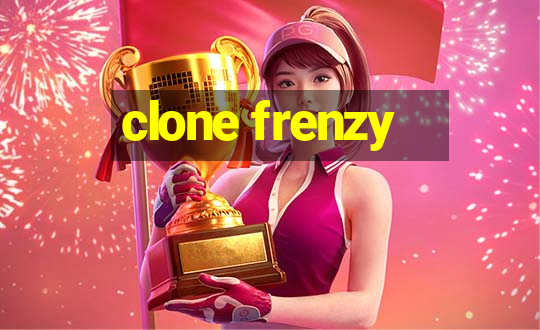 clone frenzy