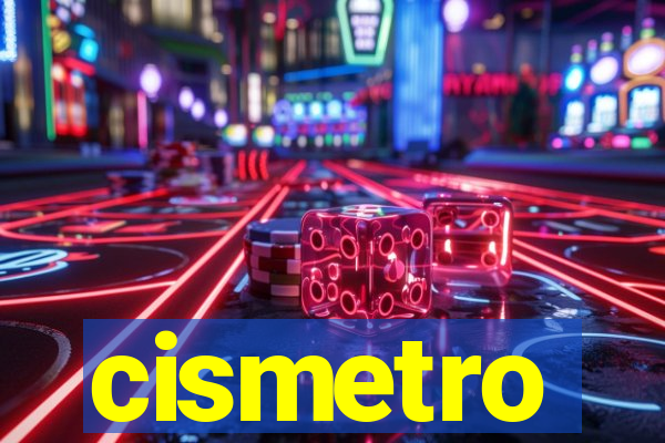 cismetro