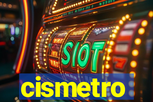 cismetro