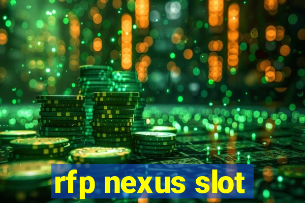 rfp nexus slot